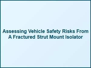 Assessing Risks with a Fractured Strut Mount Isolator