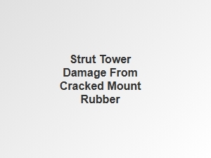 Strut Tower Repair for Cracked Mount Rubber